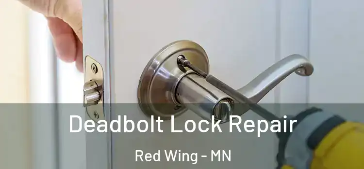 Deadbolt Lock Repair Red Wing - MN
